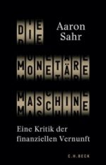 Monografie: Die Monetäre Maschine. Eine Kritik Der Finanziellen Vernunft. C.H. Beck 2022